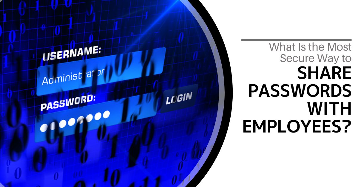Read more about the article What Is the Most Secure Way to Share Passwords with Employees