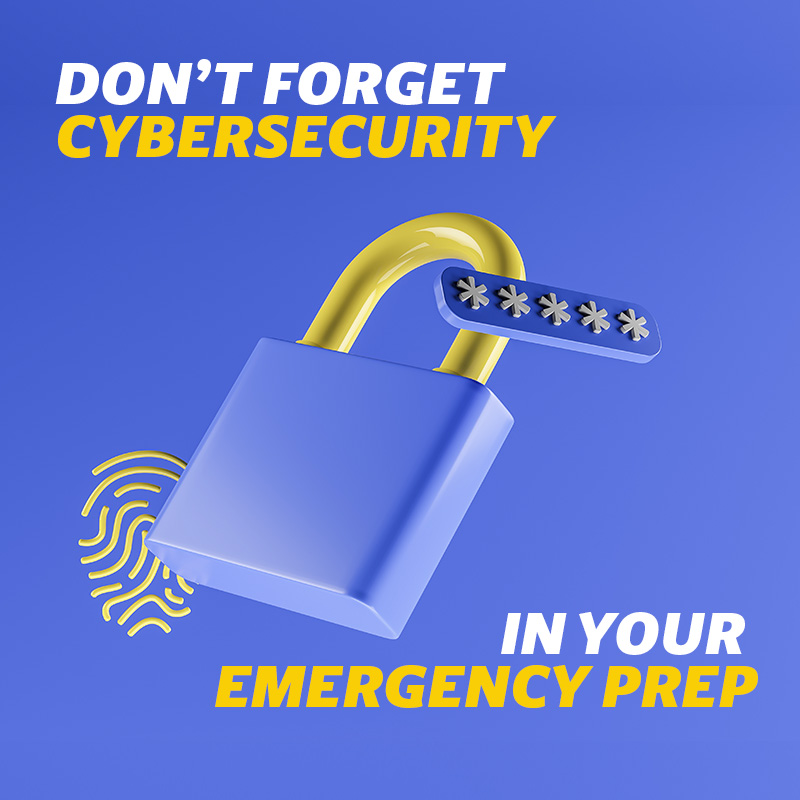 Read more about the article Don’t Forget Cybersecurity in Your Emergency Preparedness Plan